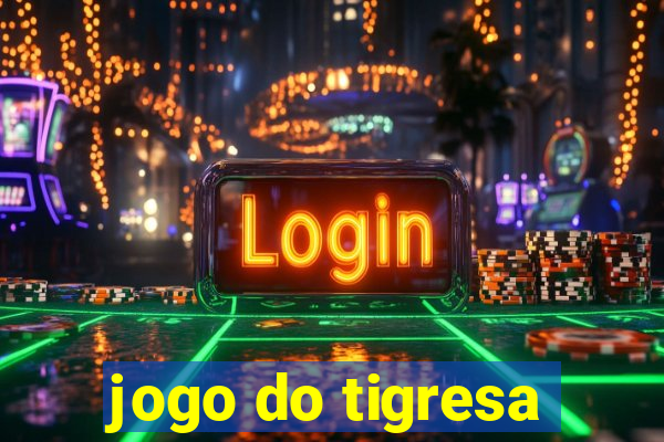 jogo do tigresa